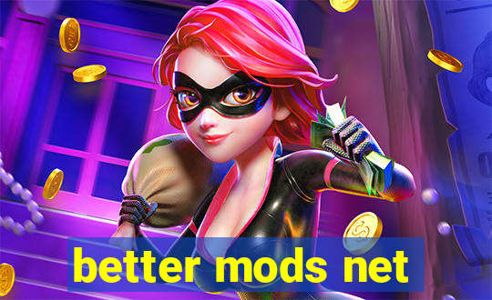 better mods net